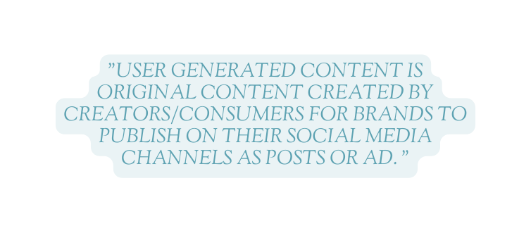 user generated content is original content created by creators consumers for brands to publish on their social media channels as posts or ad